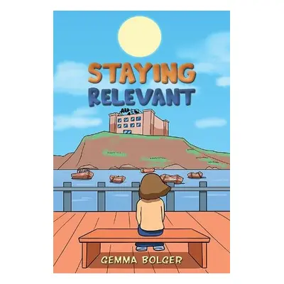 Staying Relevant - Bolger, Gemma