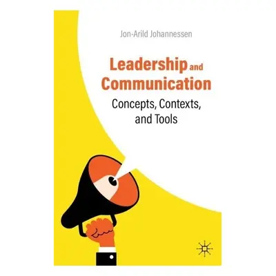 Leadership and Communication - Johannessen, Jon-Arild