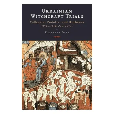 Ukrainian Witchcraft Trials - Dysa, Kateryna (Associate Professor, Kyiv-Mohyla Academy)