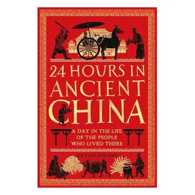 24 Hours in Ancient China - Zhuang, Yijie