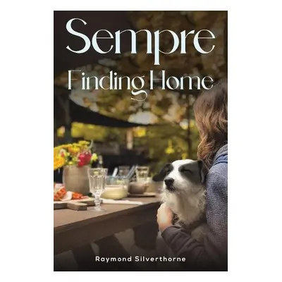 Sempre: Finding Home - Silverthorne, Raymond