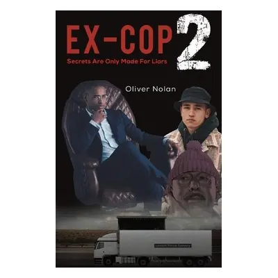 Ex-Cop 2 - Secrets Are Only Made for Liars - Nolan, Oliver