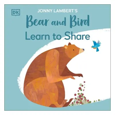 Jonny Lambert's Bear and Bird: Learn to Share - Lambert, Jonny