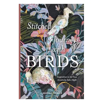 Stitched Journeys with Birds - Sielman, Martha