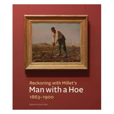 Reckoning with Millet's "Man with a Hoe," 1863–1900