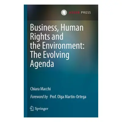 Business, Human Rights and the Environment: The Evolving Agenda - Macchi, Chiara