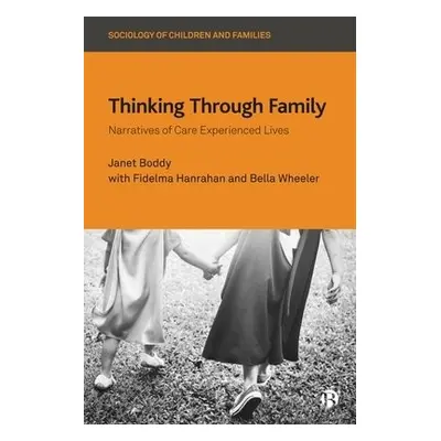 Thinking Through Family - Boddy, Janet (University of Sussex and Oslo Metropolitan University)