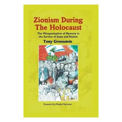 Zionism During the Holocaust - Greenstein, Tony