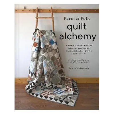 Farm a Folk Quilt Alchemy - Buscaglia, Sara