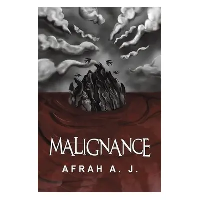 Malignance - A. J., Afrah