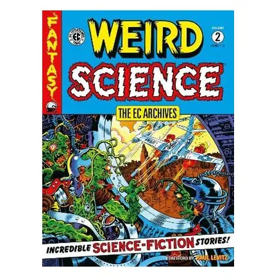 EC Archives: Weird Science Volume 2 - Feldstein, Al a Wood, Wally a Kurtzman, Harvey