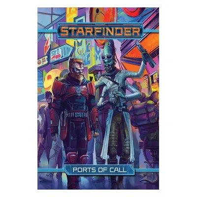 Starfinder RPG: Ports of Call - Baker, Kate a Bauman, Brian a Catalan, Jessica a Compton, John a