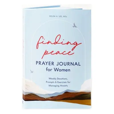 Finding Peace: Prayer Journal for Women - Lee, Helen H. (Helen H. Lee)