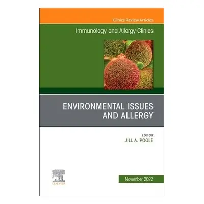 Environmental Issues and Allergy, An Issue of Immunology and Allergy Clinics of North America