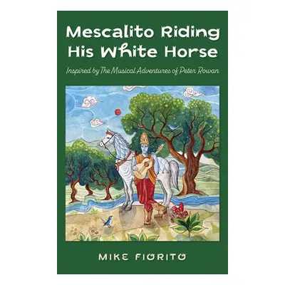 Mescalito Riding His White Horse - Fiorito, Mike