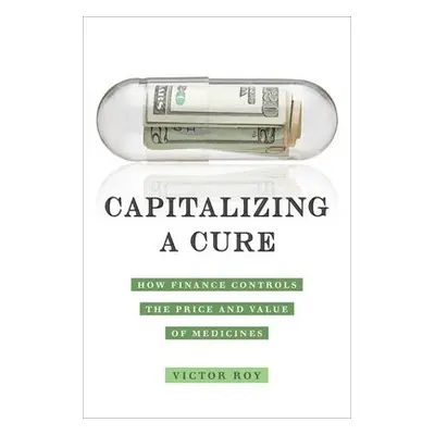 Capitalizing a Cure - Roy, Victor