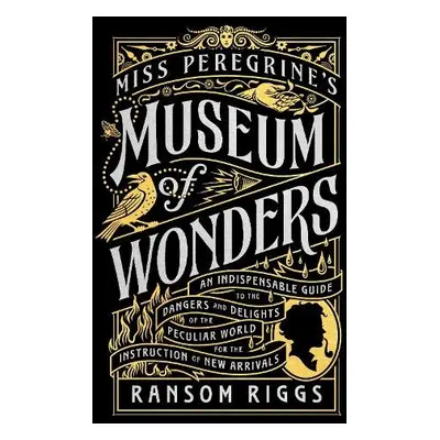 Miss Peregrine's Museum of Wonders - Riggs, Ransom