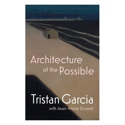 Architecture of the Possible - Garcia, Tristan a Durand, Jean-Marie