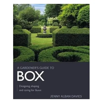 Gardener's Guide to Box - Alban Davies, Jenny