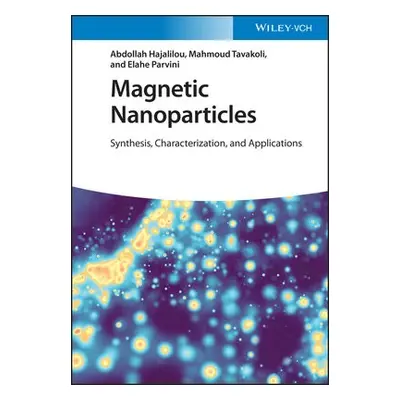 Magnetic Nanoparticles - Hajalilou, Abdollah a Tavakoli, Mahmoud a Parvini, Elahe