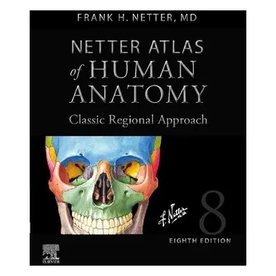 Netter Atlas of Human Anatomy: Classic Regional Approach (hardcover) - Netter, Frank H., MD