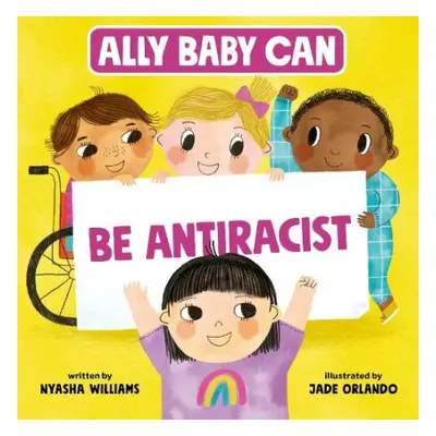 Ally Baby Can: Be Antiracist - Williams, Nyasha