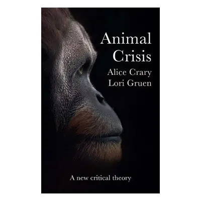 Animal Crisis - Crary, Alice (The New School, New York, NY) a Gruen, Lori (Wesleyan University, 