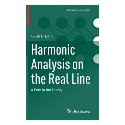 Harmonic Analysis on the Real Line - Liflyand, Elijah