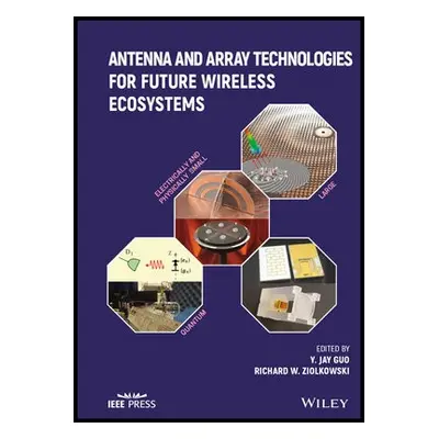 Antenna and Array Technologies for Future Wireless Ecosystems