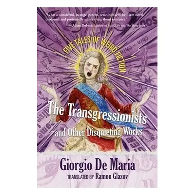 Transgressionists and Other Disquieting Works - De Maria, Giorgio