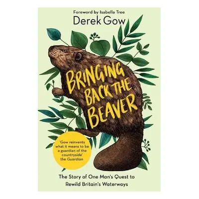 Bringing Back the Beaver - Gow, Derek