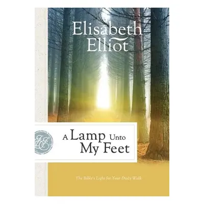 Lamp Unto My Feet – The Bible`s Light for Your Daily Walk - Elliot, Elisabeth