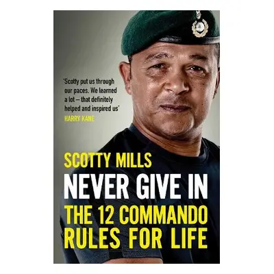 Never Give In - Mills, Major Scotty