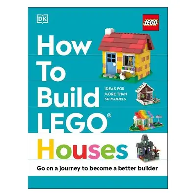 How to Build LEGO Houses - Farrell, Jessica a Dias, Nate a Dolan, Hannah