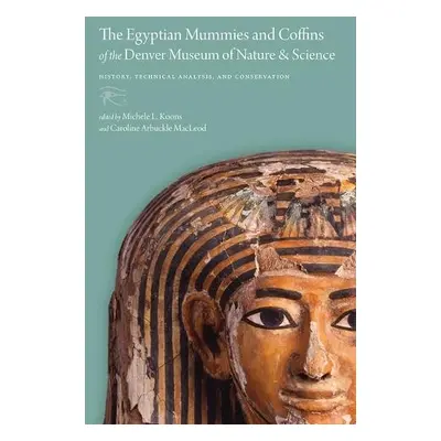 Egyptian Mummies and Coffins of the Denver Museum of Nature a Science