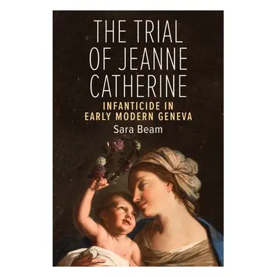 Trial of Jeanne Catherine - Beam, Sara