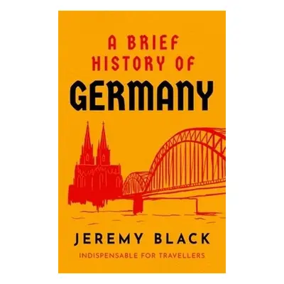 Brief History of Germany - Black, Jeremy