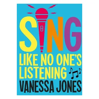 Sing Like No One's Listening - Jones, Vanessa