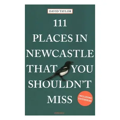 111 Places in Newcastle That You Shouldn't Miss - Taylor, David