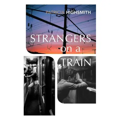 Strangers on a Train - Highsmith, Patricia