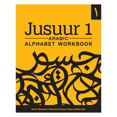 Jusuur 1 Arabic Alphabet Workbook - Standish, Sarah a Cozzens, Richard a Abdul-Aziz, Rana