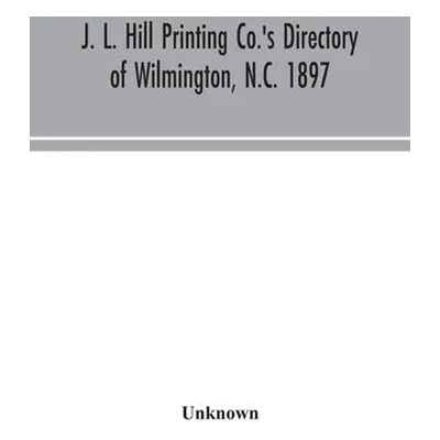 J. L. Hill Printing Co.'s directory of Wilmington, N.C. 1897