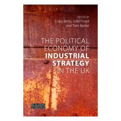 Political Economy of Industrial Strategy in the UK