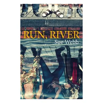 Run, River - Webb, Sue