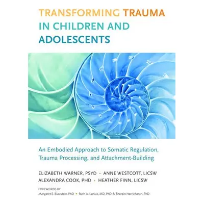 Transforming Trauma in Children and Adolescents - Warner, Elizabeth a Finn, Heather