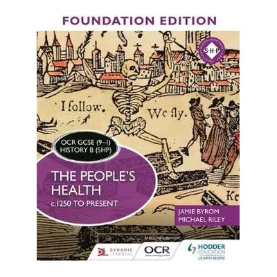 OCR GCSE (9–1) History B (SHP) Foundation Edition: The People's Health c.1250 to present - Byrom