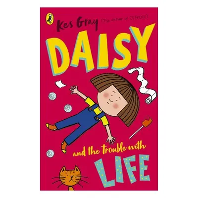 Daisy and the Trouble with Life - Gray, Kes