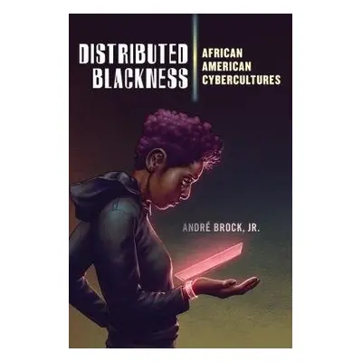 Distributed Blackness - Brock, Jr., Andre