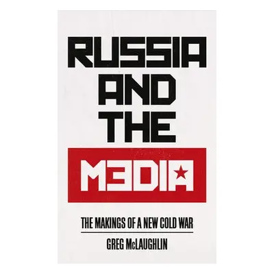 Russia and the Media - McLaughlin, Greg