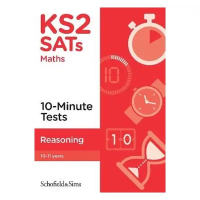 KS2 SATs Reasoning 10-Minute Tests - Sims, Schofield a a Cottingham, Belle